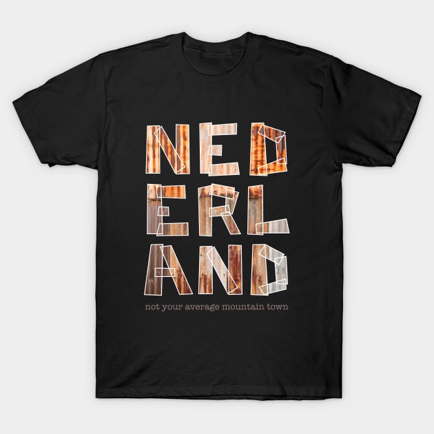 Nederland is Not Your Average Mountain Town T-Shirt by NeddyBetty